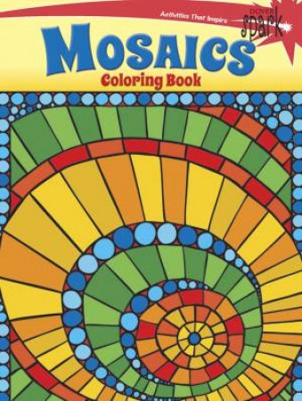 SPARK  Mosaics Coloring Book by JESSICA MAZURKIEWICZ