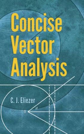Concise Vector Analysis by C. J. Eliezer