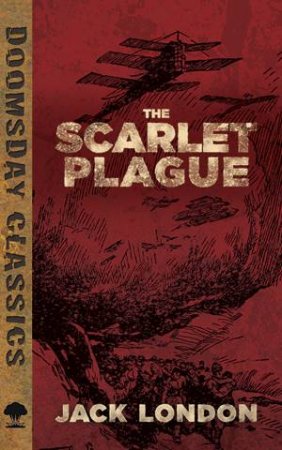 The Scarlet Plague by Jack London