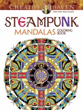 Creative Haven Steampunk Mandalas Coloring Book by MARTY NOBLE