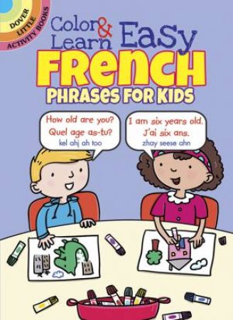 Color And Learn Easy French Phrases for Kids by Roz Fulcher