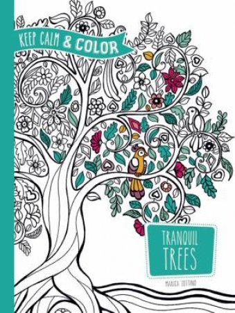 Keep Calm and Color -- Tranquil Trees Coloring Book by MARICA ZOTTINO