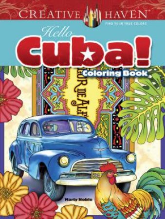 Creative Haven Hello Cuba! Coloring Book by MARTY NOBLE
