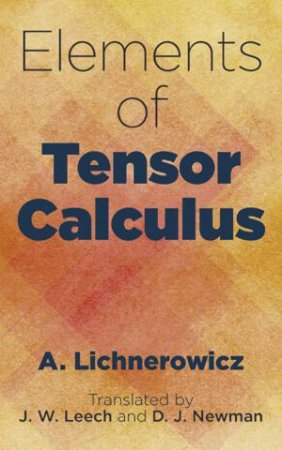 Elements of Tensor Calculus by A. LICHNEROWICZ