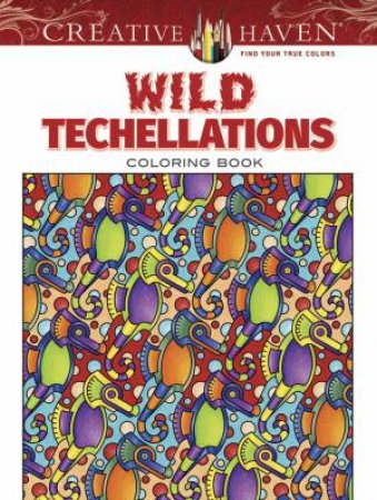 Creative Haven Wild Techellations Coloring Book by JOHN WIK