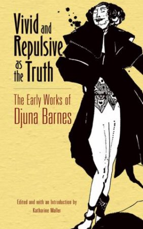 Vivid and Repulsive as the Truth by DJUNA BARNES