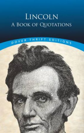 Lincoln: A Book Of Quotations by Bob Blaisdell