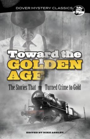 Toward The Golden Age by Mike Ashley