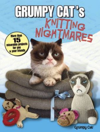 Grumpy Cat's Knitting Nightmares by GRUMPY CAT