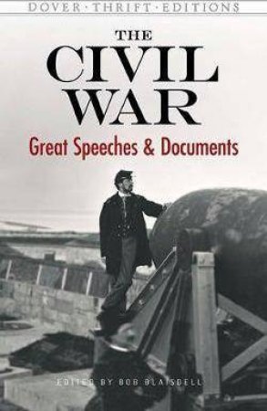 Civil War: Great Speeches And Documents by Bob Blaisdell