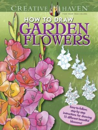 Creative Haven How To Draw Garden Flowers by Marty Noble