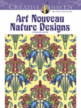 Creative Haven Art Nouveau Nature Designs Coloring Book by MARTY NOBLE