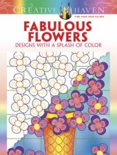 Creative Haven Fabulous Flowers Designs with a Splash of Color
