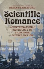 Scientific Romance An International Anthology of Pioneering Science Fiction