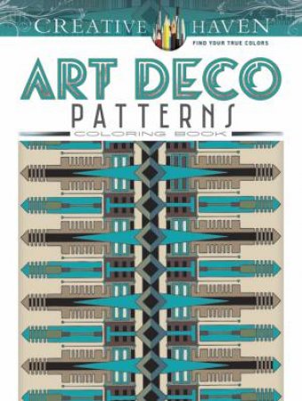 Creative Haven Art Deco Patterns Coloring Book by WILLIAM ROWE