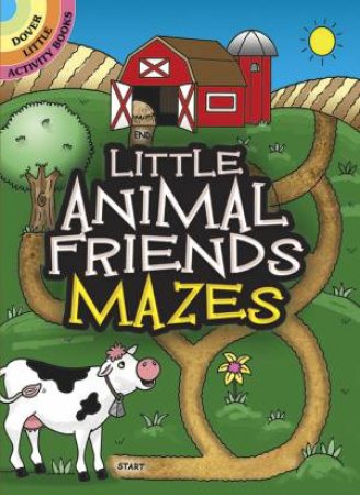 Little Animal Friends Mazes by FRAN NEWMAN-D'AMICO