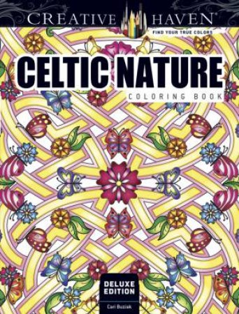 Creative Haven Deluxe Edition Celtic Nature Coloring Book by CARI BUZIAK
