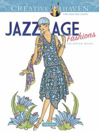 Creative Haven(R)  Jazz Age Fashions Coloring Book by MING-JU SUN