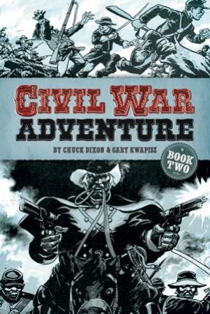Civil War Adventure: Book Two by CHUCK DIXON
