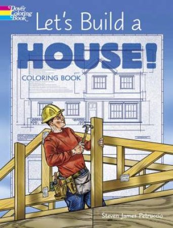 Let's Build A House! Coloring Book by Steven James Petruccio