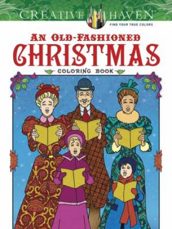 Creative Haven An Old-Fashioned Christmas Coloring Book by TED MENTEN