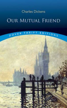 Our Mutual Friend by Charles Dickens