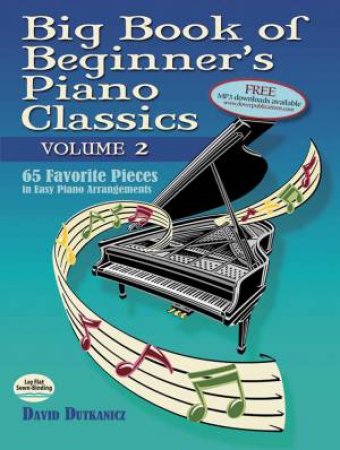 Big Book Of Beginner Piano Classics Volume Two by David Dutkanicz