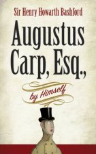 Augustus Carp Esq by Himself