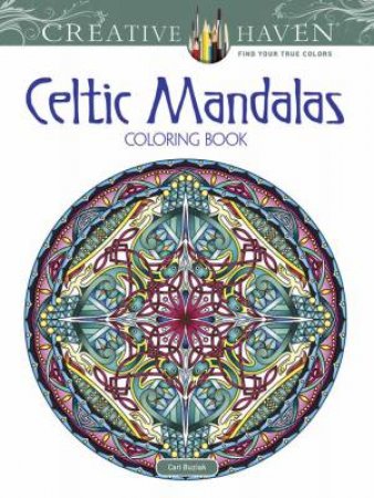 Creative Haven: Celtic Mandalas Coloring Book by Cari Buziak