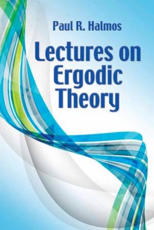Lectures On Ergodic Theory by Paul R. Halmos