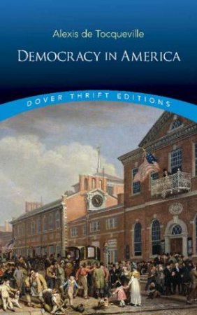 Democracy In America by Alexis de Tocqueville