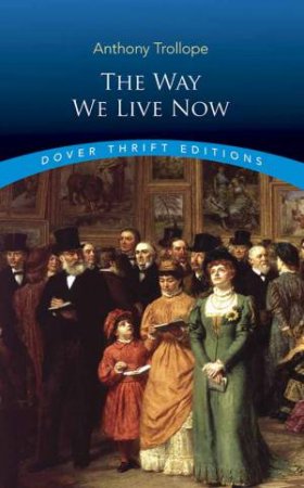 Way We Live Now by Anthony Trollope