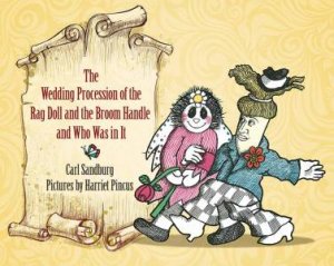 Wedding Procession Of The Rag Doll And The Broom Handle And Who Was In It by Carl Sandburg