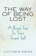 The Way Of Being Lost A Roadmap To Your Truest Self