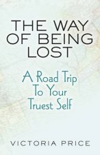 The Way Of Being Lost A Roadmap To Your Truest Self