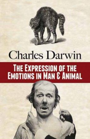 Expression Of The Emotions In Man And Animal by Charles Darwin
