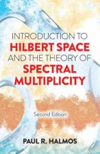 Introduction To Hilbert Space And The Theory Of Spectral Multiplicity