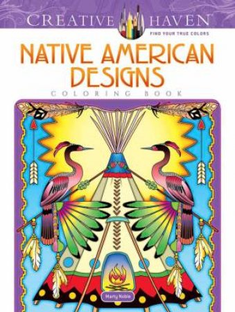 Creative Haven Native American Designs Coloring Book by Marty Noble