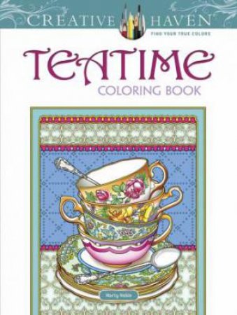 Creative Haven Teatime Coloring Book by Marty Noble