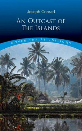 An Outcast Of The Islands by Joseph Conrad