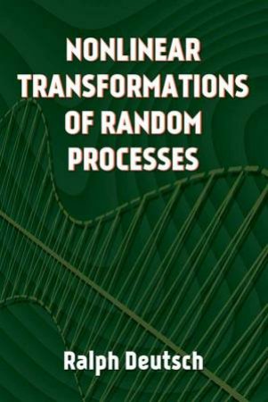 Nonlinear Transformations Of Random Processes by Ralph Deutsch