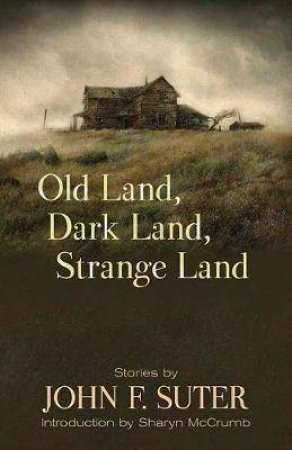 Old Land, Dark Land, Strange Land by John F. Suter