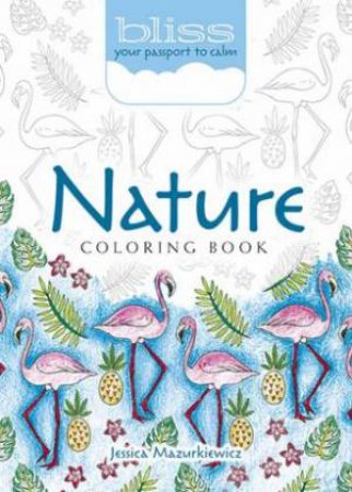 BLISS Nature Coloring Book by Jessica Mazurkiewicz