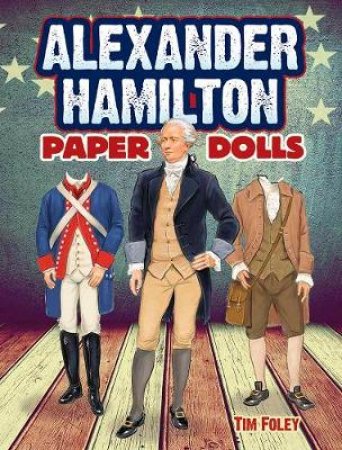 Alexander Hamilton Paper Dolls by TIM FOLEY