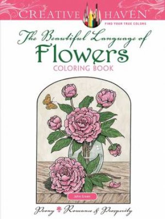 Creative Haven The Beautiful Language Of Flowers Coloring Book by John Green