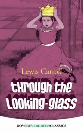 Through The Looking-Glass by Lewis Carroll