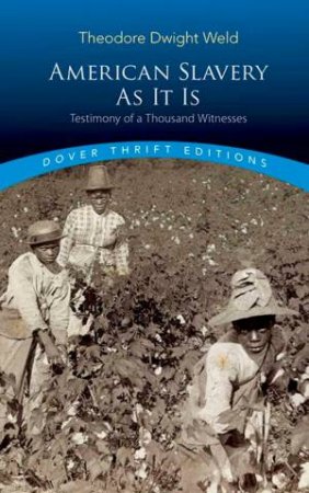 American Slavery As It Is: Selections From The Testimony Of A Thousand Witnesses by Theodore Dwight Weld