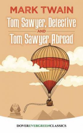 Tom Sawyer, Detective And Tom Sawyer Abroad by Mark Twain