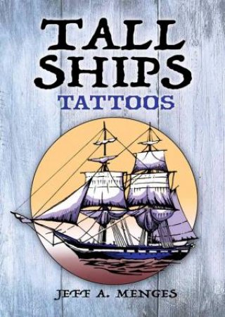 Tall Ships Tattoos by Jeff A. Menges