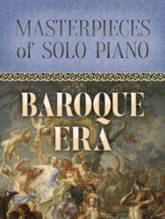 Baroque Era: Masterpieces Of Solo Piano